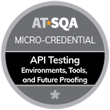API Testing: Environments, Tools, and Future Proofing Micro-Credential